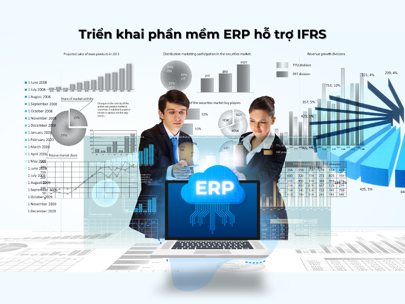 Triển khai phần mềm ERP tuân thủ IFRS đem lại nhiều lợi ích cho doanh nghiệp