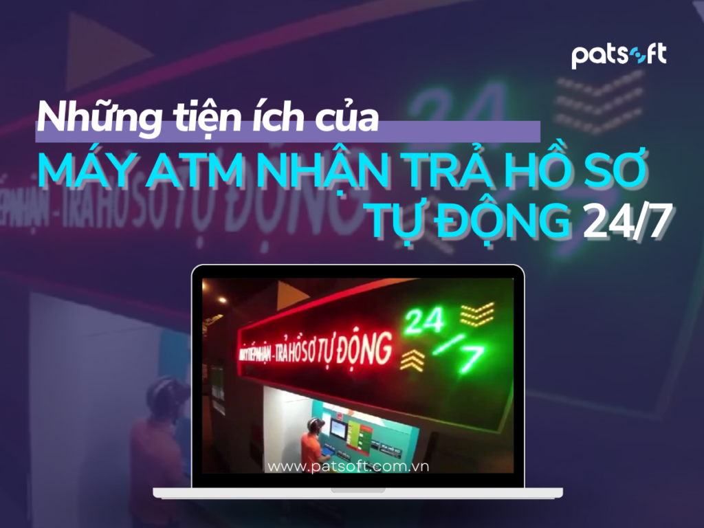 Máy ATM nhận trả hồ sơ tự động 24/7 sở hữu nhiều tiện ích hiện đại