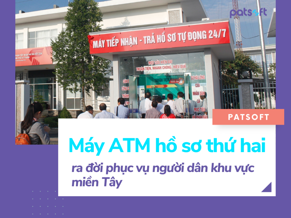 Máy ATM nhận trả hồ sơ tự động 24/7 thứ hai ra đời phục vụ người dân khu vực Miền Tây