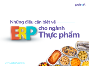 Những điều cần biết về ERP cho ngành thực phẩm